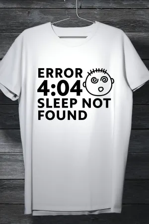 Error 404 - Sleep not Found - Casual White Tee